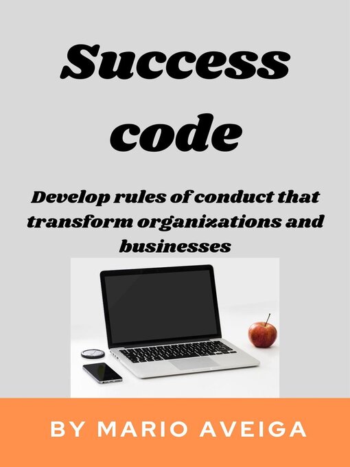 Title details for Success Code & Develop Rules of Conduct That Transform Organizations and Businesses by Mario Aveiga - Available